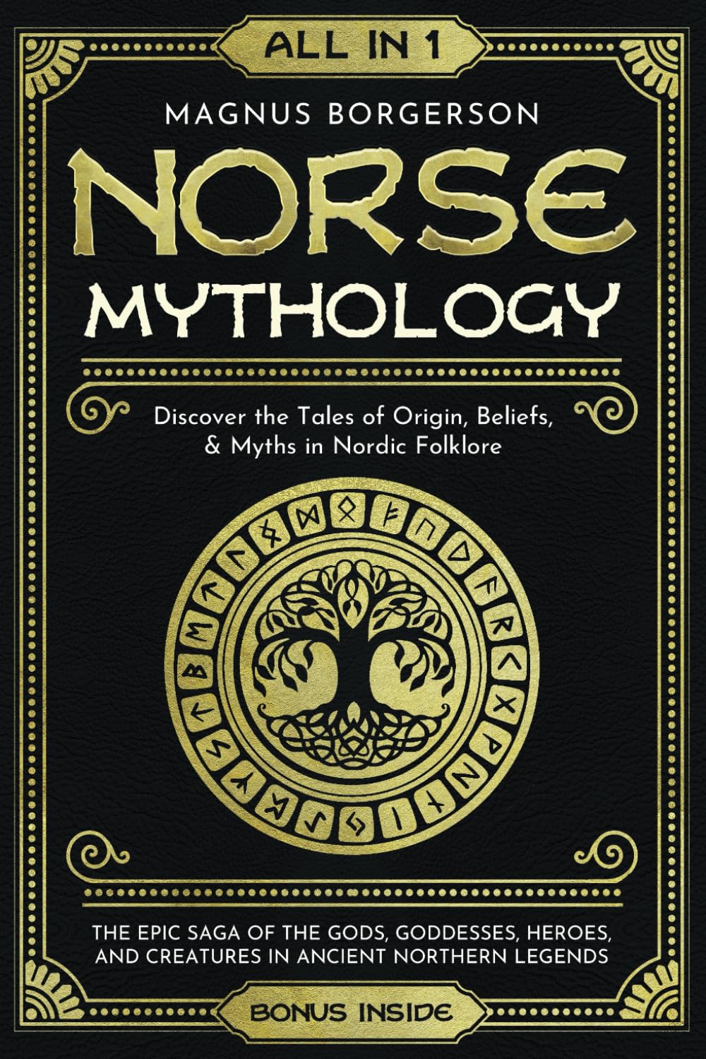 Norse Mythology [All-in-1]: The Epic Saga of the Gods, Goddesses, Heroes, and Creatures in Ancient Northern Legends. Discover the Tales of Origin, Beliefs, & Myths in Nordic Folklore