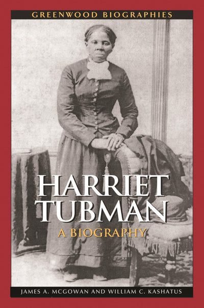 Harriet Tubman: A Biography (Greenwood Biographies)