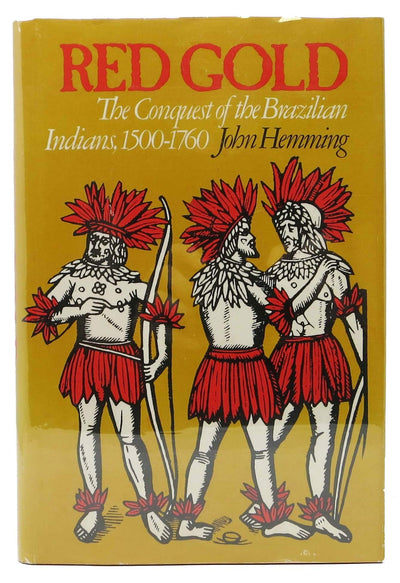 Red Gold: The Conquest of the Brazilian Indians, 1500-1760