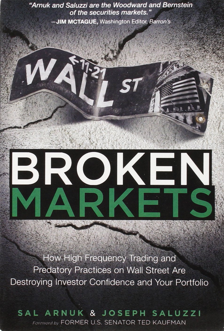 Broken Markets: How High Frequency Trading and Predatory Practices on Wall Street Are Destroying Investor Confidence and Your Portfolio
