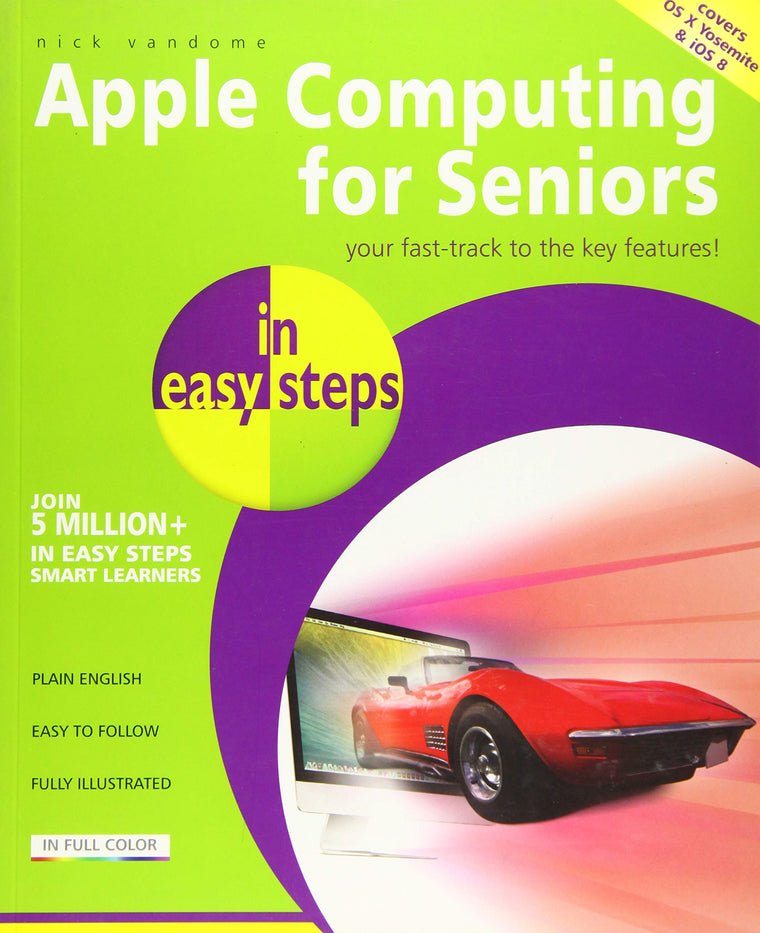 Apple Computing for Seniors in easy steps: Covers OS X Yosemite and iOS 8