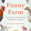 Funny Farm: My Unexpected Life with 600 Rescue Animals