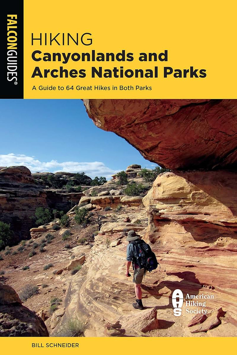 Hiking Canyonlands and Arches National Parks: A Guide to 64 Great Hikes in Both Parks (Falcon Guides)