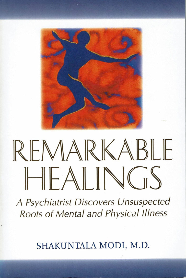 Remarkable Healings: A Psychiatrist Discovers Unsuspected Ro