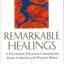 Remarkable Healings: A Psychiatrist Discovers Unsuspected Roots of Mental and Physical Illness