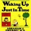 Waking up Just in Time: A Therapist Shows How to use the Twelve Steps Approach to Life's Ups and Downs