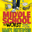 Middle School, The Worst Years of My Life