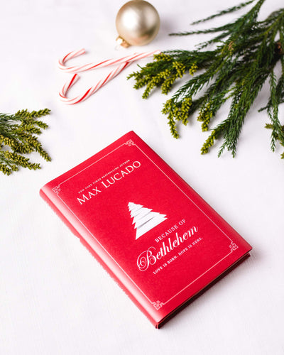 Because of Bethlehem: Love Is Born, Hope Is Here by Lucado