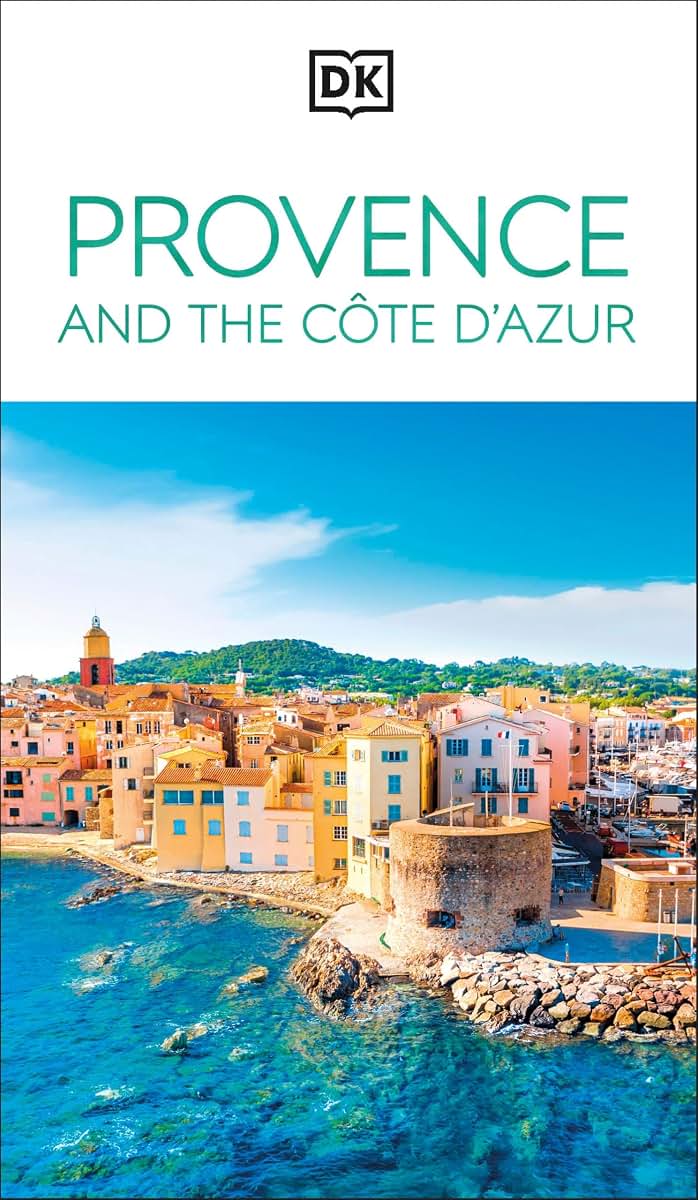 DK Provence and the Côte d'Azur: Must-See Sights. Culture & History. Detailed Maps & Tours. Area-by-Area Guide. (Travel Guide)