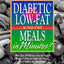 Diabetic Low-Fat and No-Fat Meals in Minutes by Smith, M. J