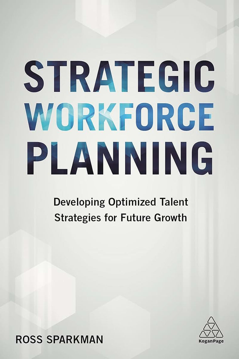 Strategic Workforce Planning: Developing Optimized Talent Strategies for Future Growth