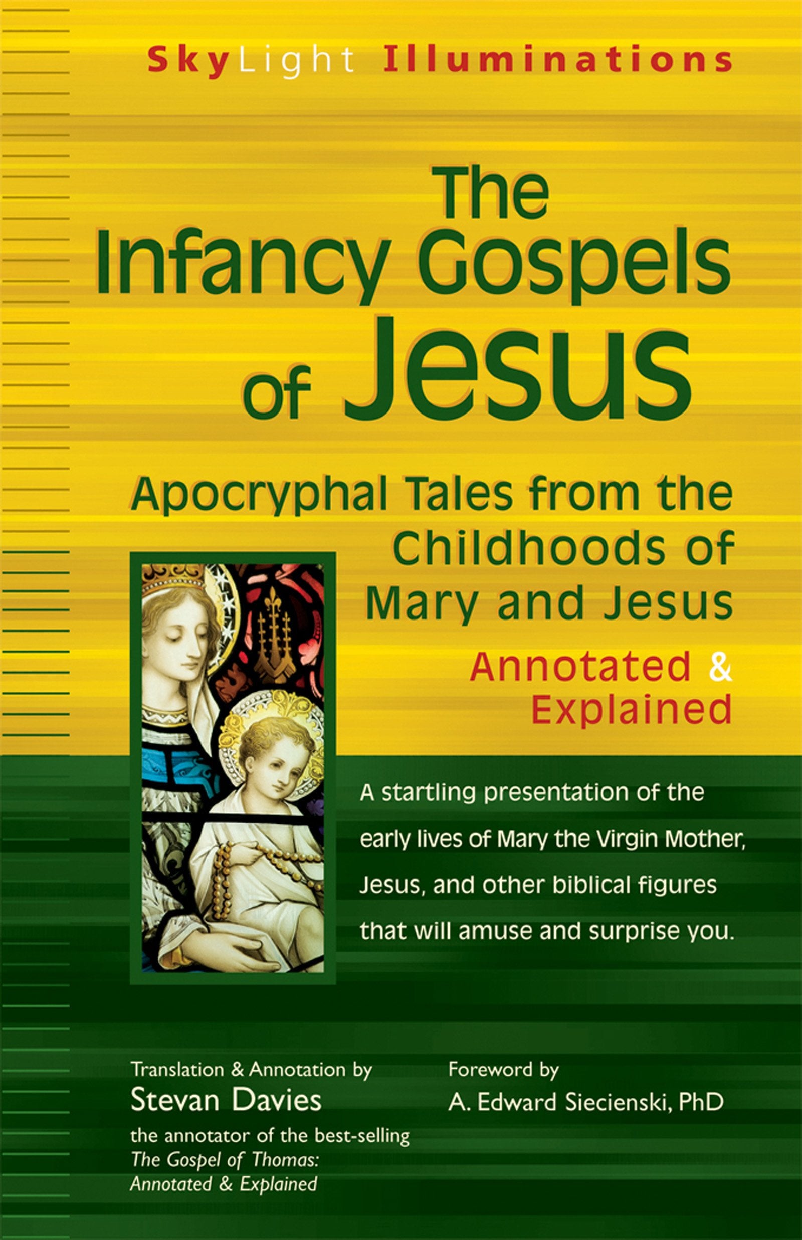 The Infancy Gospels of Jesus: Apocryphal Tales from the Childhoods of Mary and Jesus-Annotated & Explained (SkyLight Illuminations)