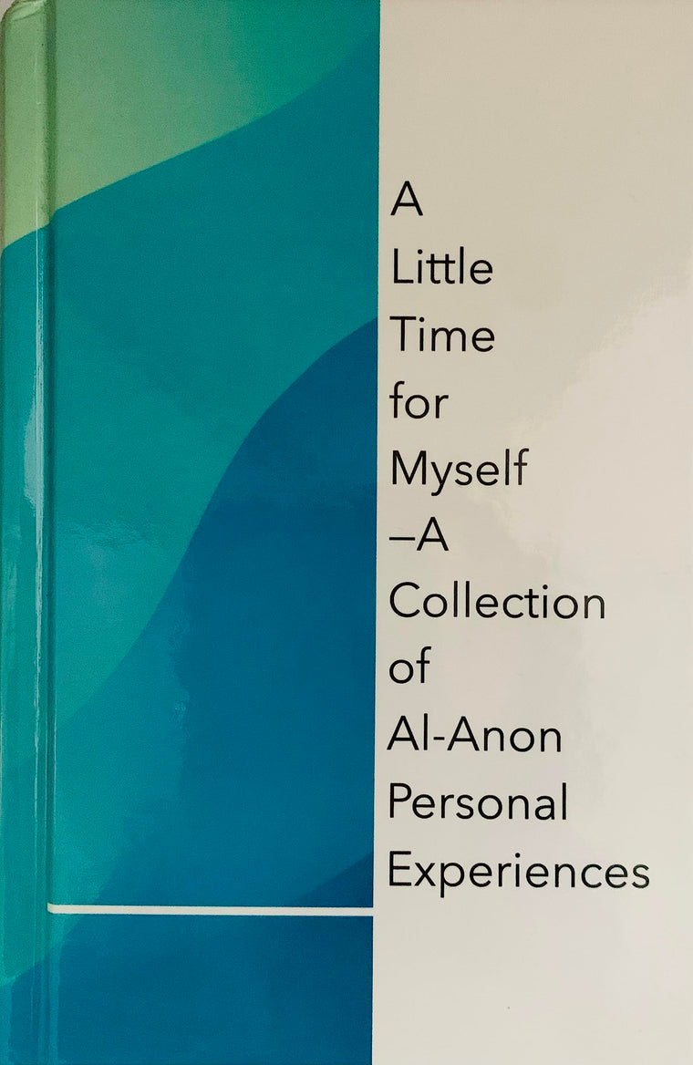 A Little Time for Myself A Collection of Al-Anon Personal Experiences