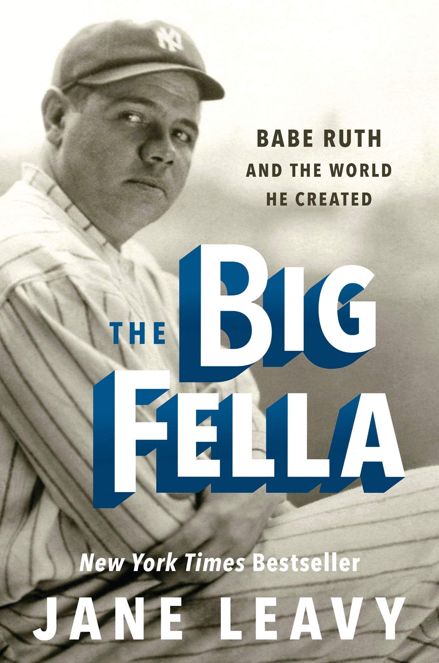 The Big Fella: Babe Ruth and the World He Created by Leavy,