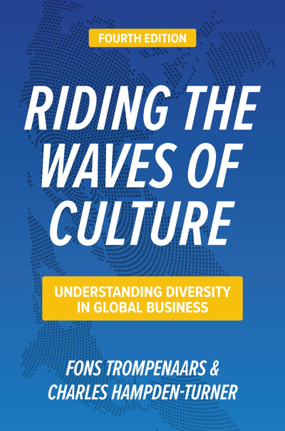Riding the Waves of Culture, Fourth Edition: Understanding Diversity in Global Business