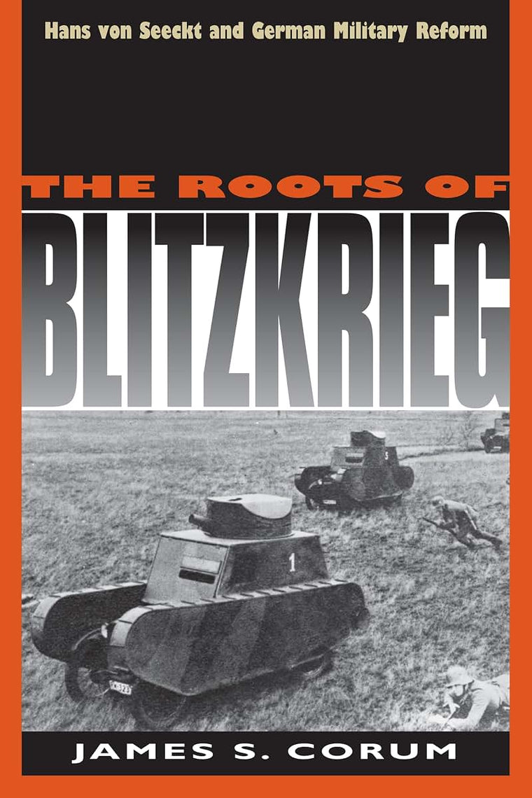 The Roots of Blitzkrieg: Hans von Seeckt and German Military