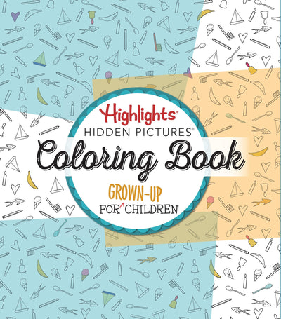Highlights Hidden Pictures: A Coloring Book for Grown-Up Children