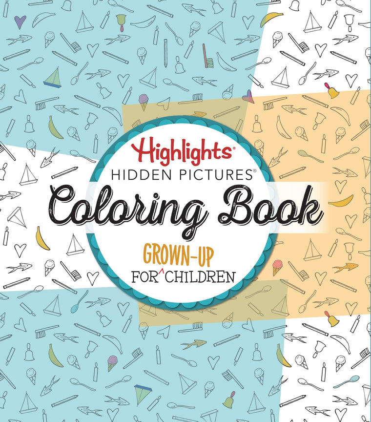 Highlights Hidden Pictures: A Coloring Book for Grown-Up Children