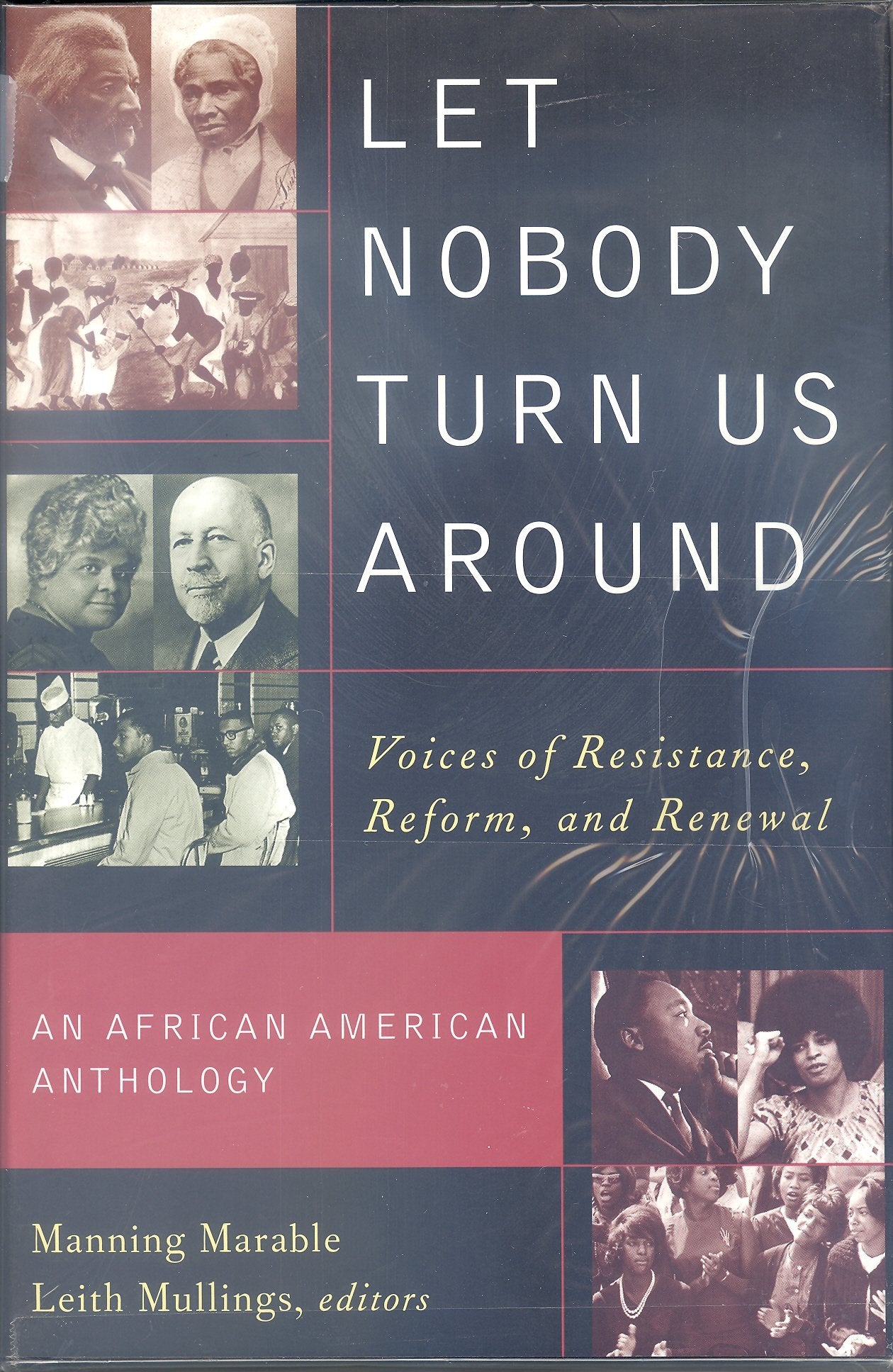 Let Nobody Turn Us Around: Voices on Resistance, Reform, and Renewal: An African American Anthology