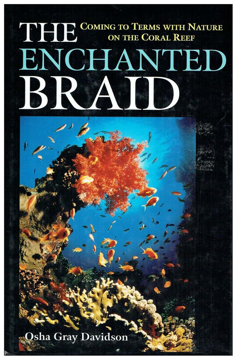 The Enchanted Braid: Coming to Terms with Nature on the Coral Reef