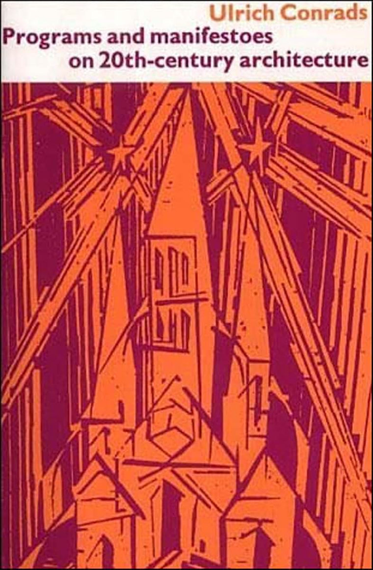 Programs and Manifestoes on 20th-Century Architecture by Ulr