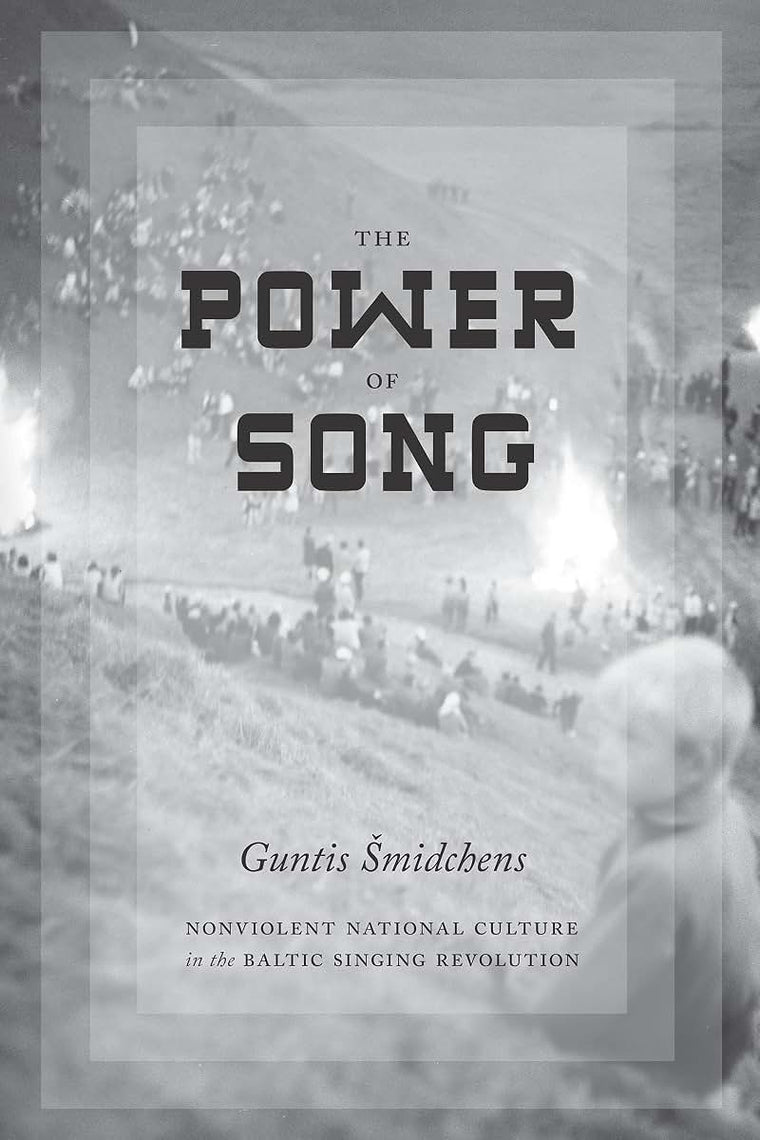 The Power of Song: Nonviolent National Culture in the Baltic Singing Revolution (New Directions in Scandinavian Studies)