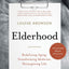 Elderhood: Redefining Aging, Transforming Medicine, Reimagining