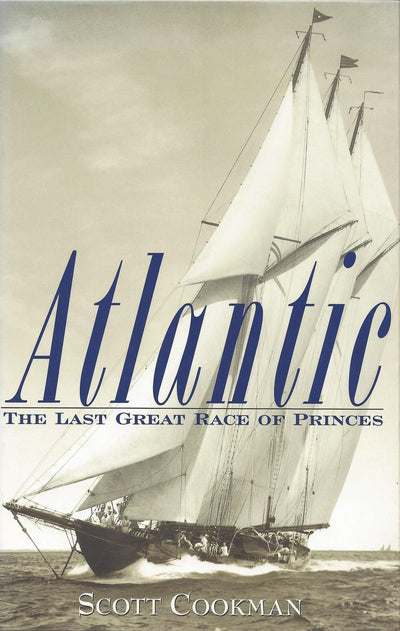 Atlantic: The Last Great Race of Princes by Cookman, Scott