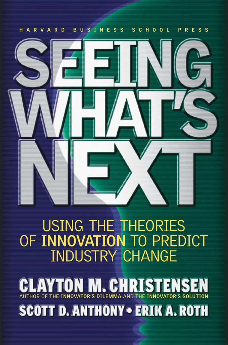 Seeing What's Next: Using Theories of Innovation to Predict Industry Change