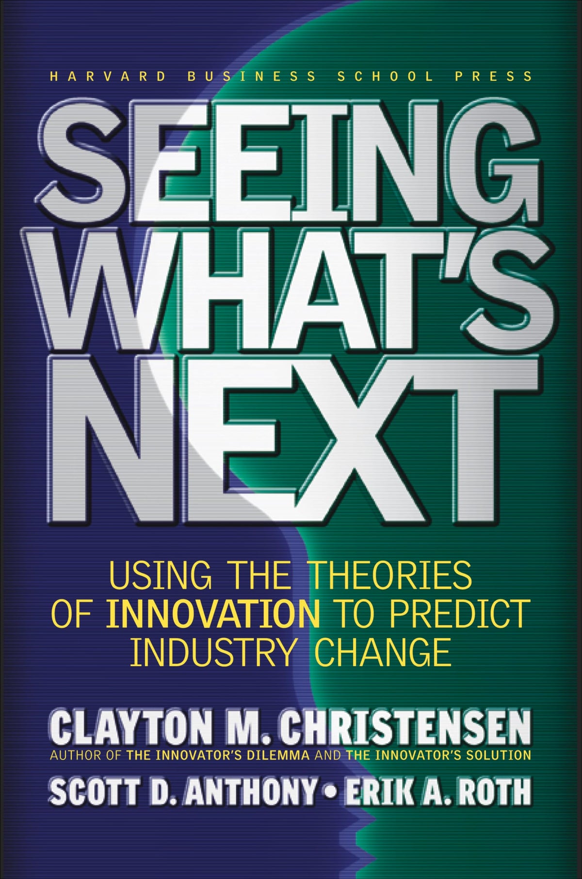 Seeing What's Next: Using Theories of Innovation to Predict Industry Change