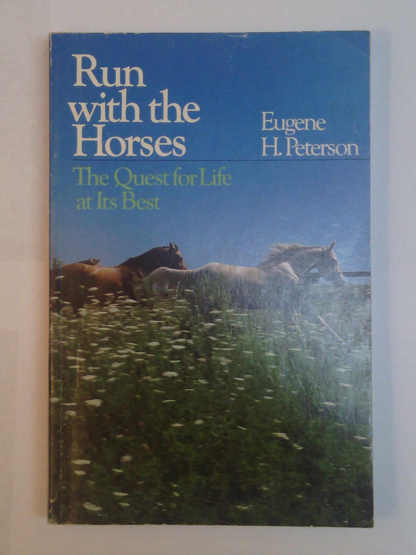 Run With the Horses: The Quest for Life at Its Best by Peter