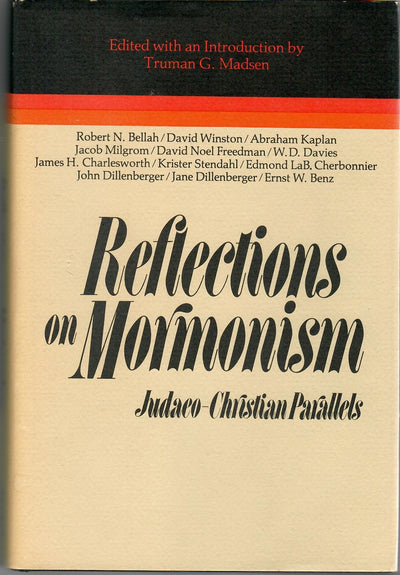 Reflections on Mormonism: Judaeo-Christian parallels : papers delivered at the Religious Studies Center symposium, Brigham Young University, March 10-11, 1978 (The Religious studies monograph series)