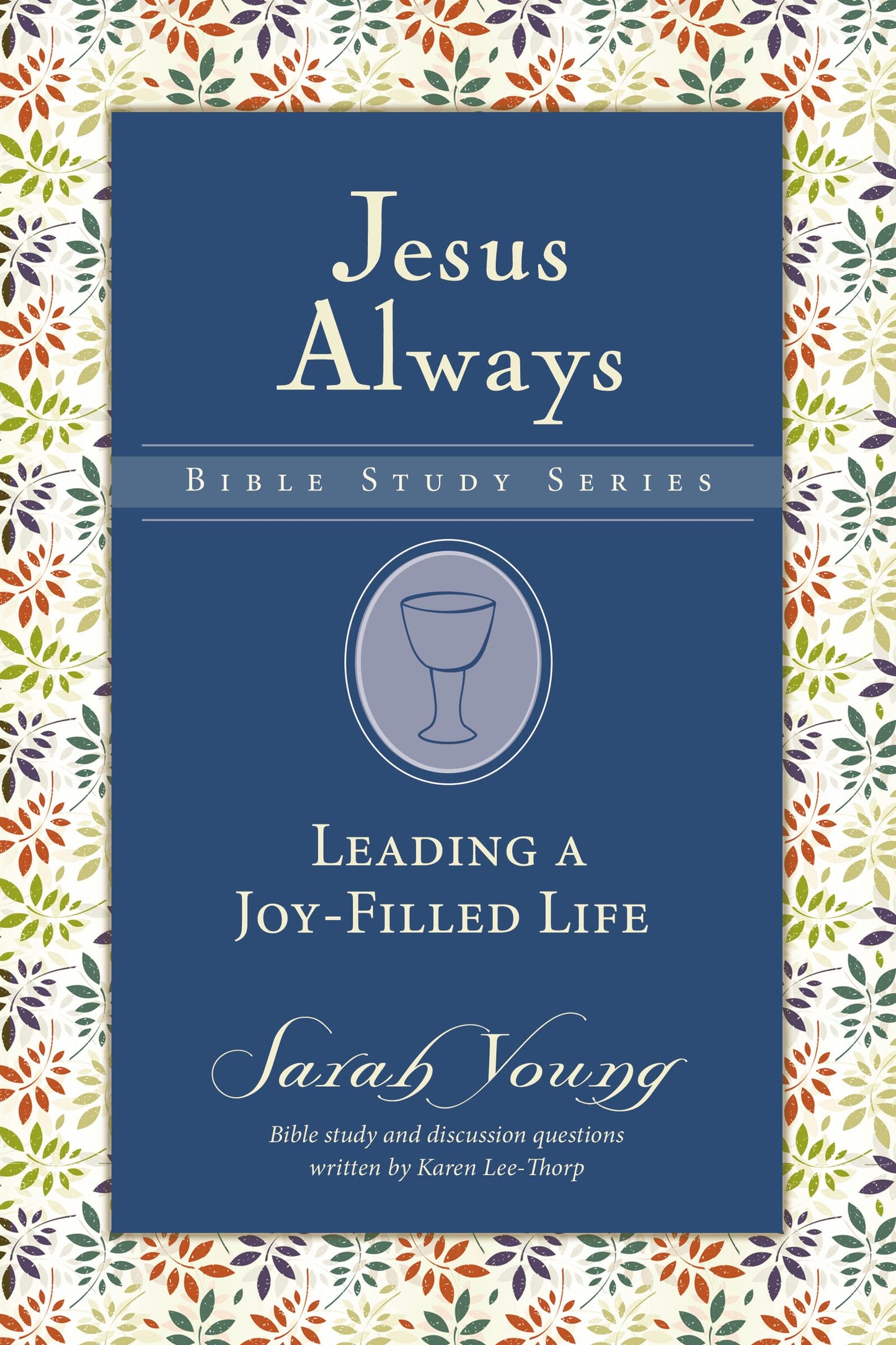 Leading a Joy-Filled Life (Jesus Always Bible Studies)