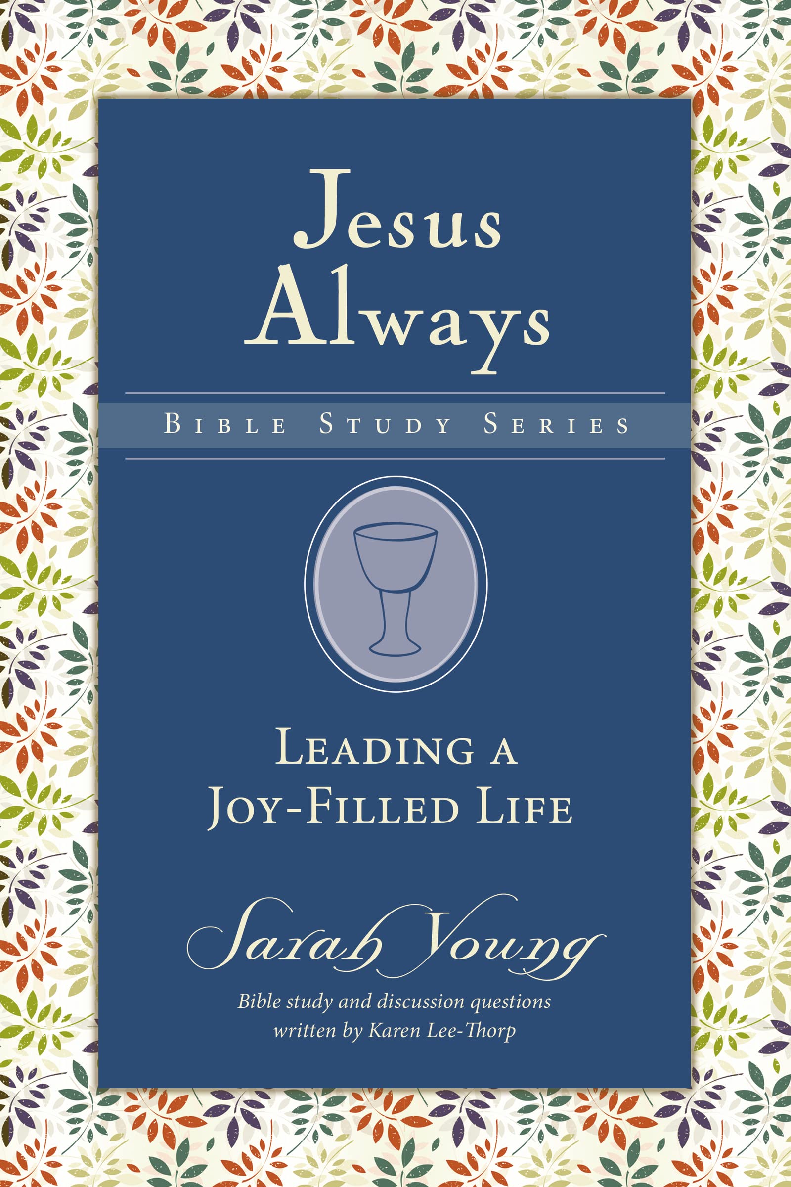 Leading a Joy-Filled Life (Jesus Always Bible Studies)