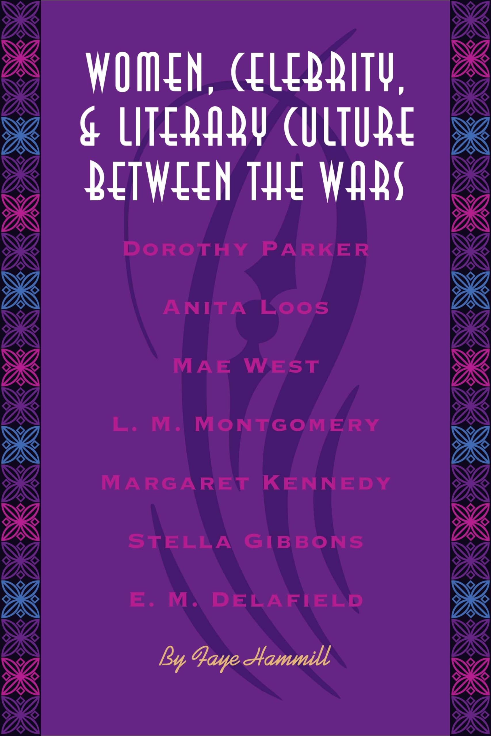 Women, Celebrity, and Literary Culture between the Wars (Literary Modernism)
