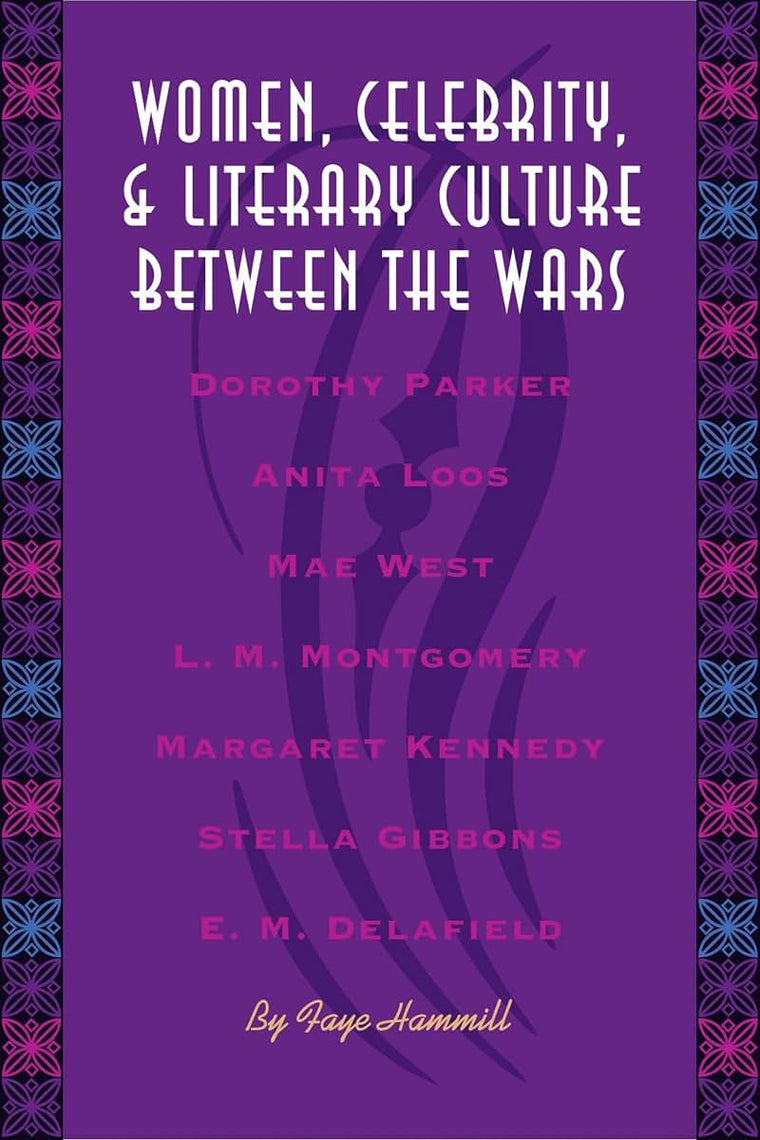Women, Celebrity, and Literary Culture between the Wars (Literary Modernism)