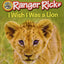Ranger Rick: I Wish I Was a Lion (I Can Read Level 1)