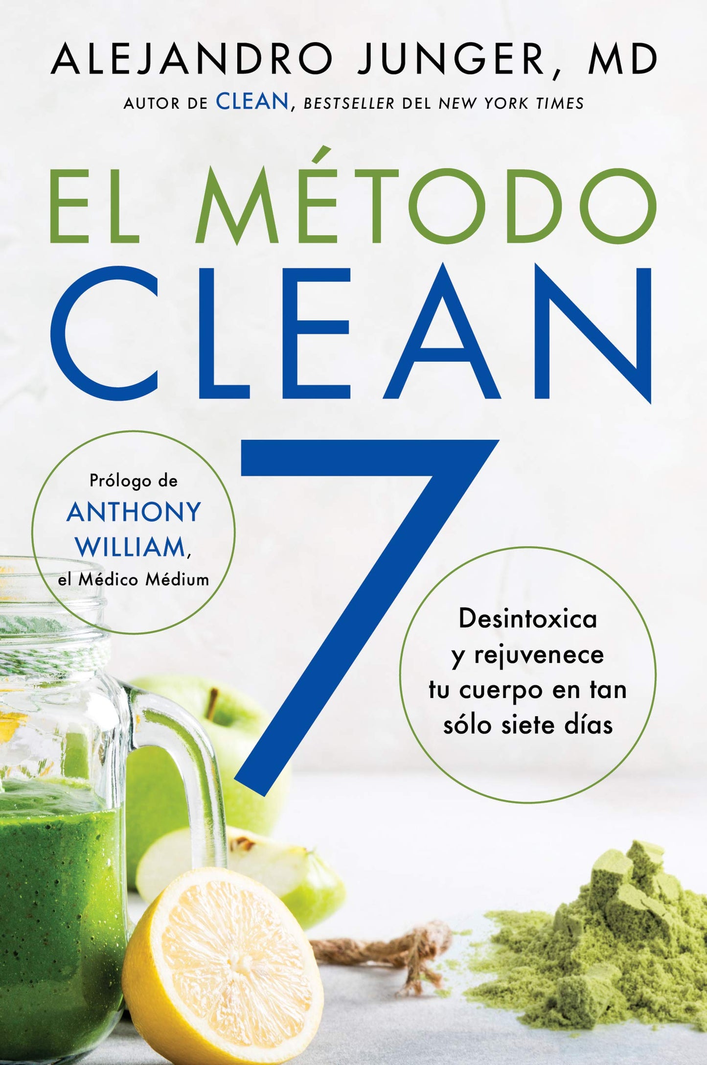 CLEAN 7 El Método Clean 7 (Spanish edition): Detoxifica y rejuvenece tu cuerpo en tan sólo siete días
