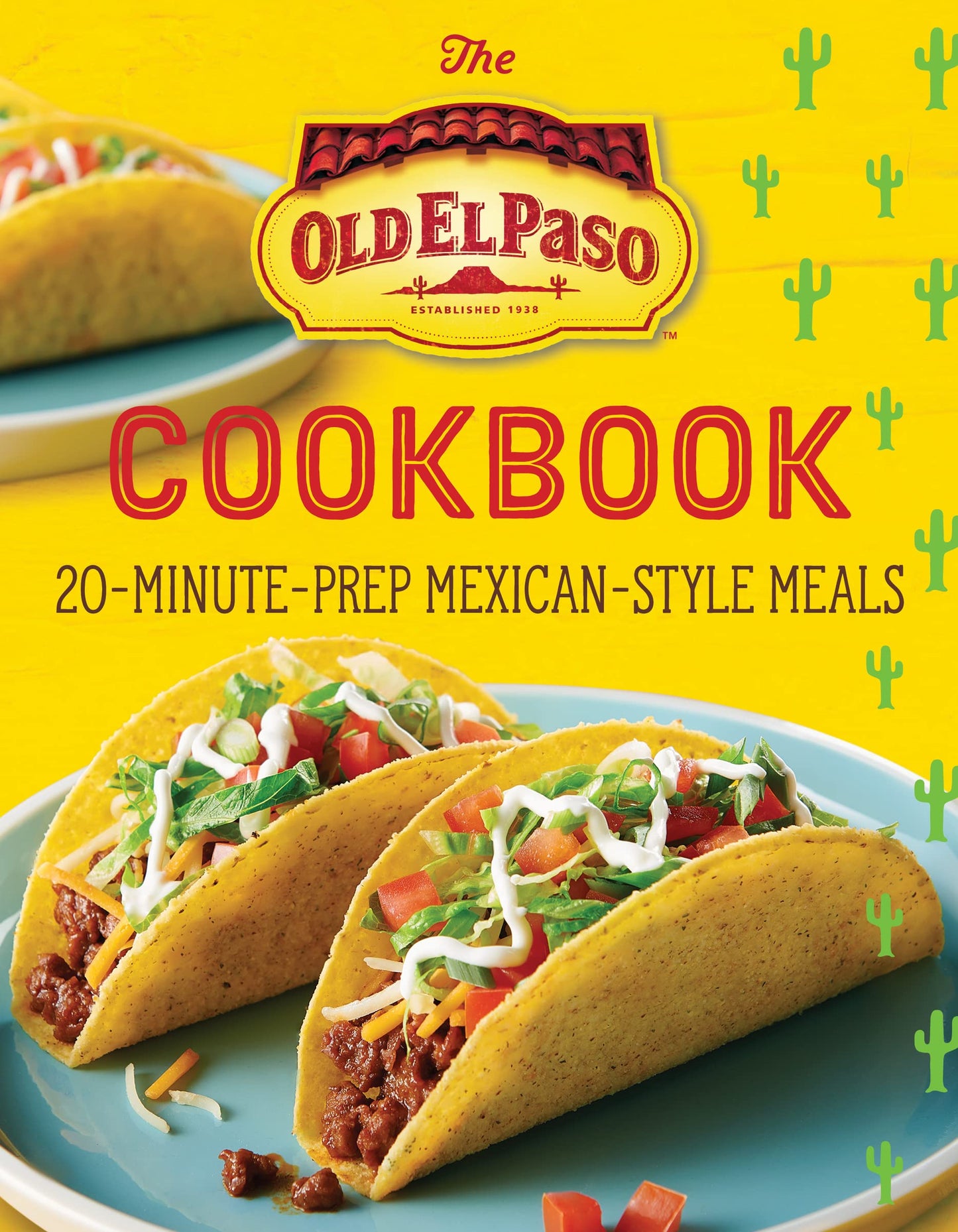 The Old El Paso Cookbook: 20-Minute-Prep Mexican-Style Meals - The Ultimate Guide to Quick Tacos, Enchiladas, and Family Celebrations