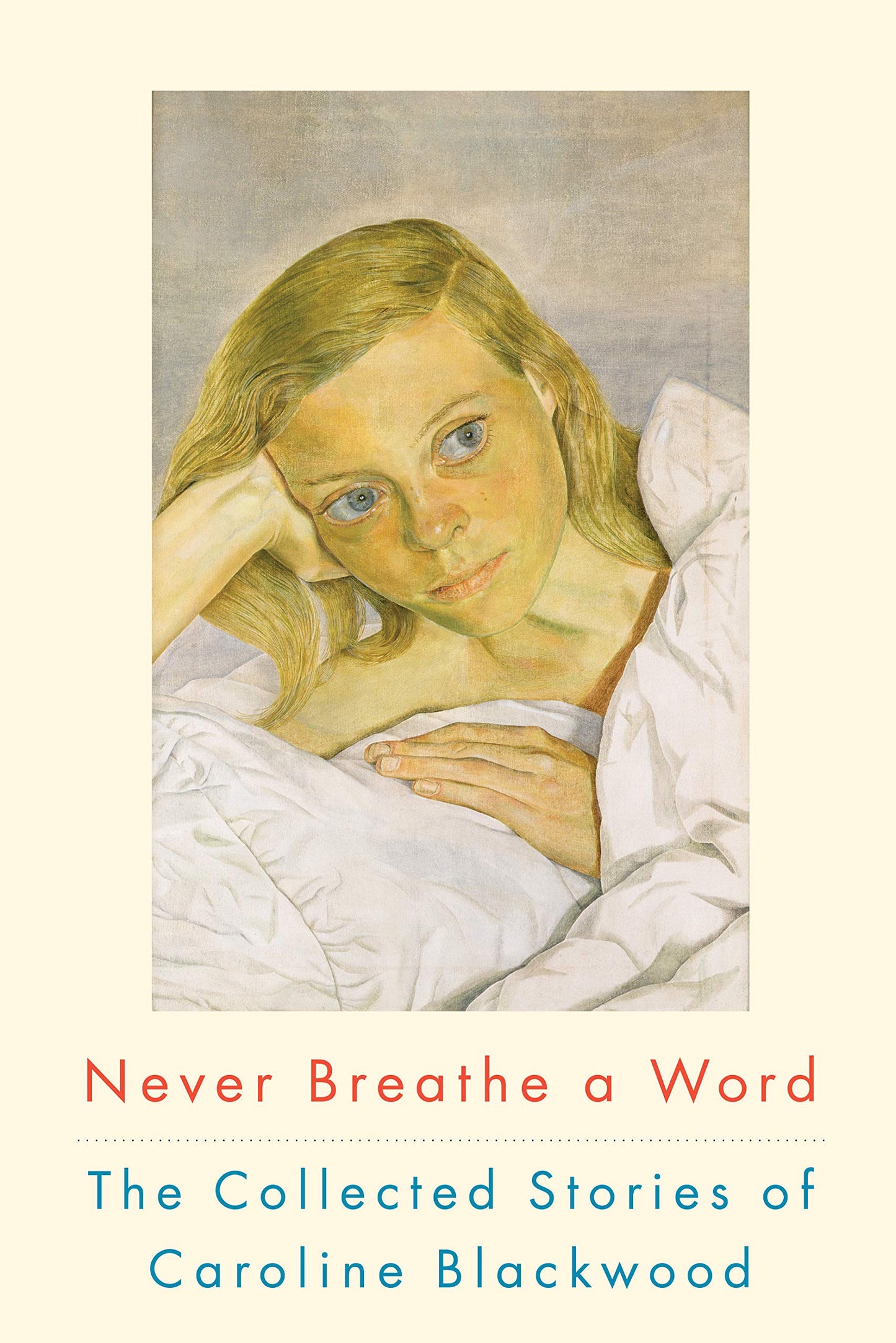 Never Breathe a Word: The Collected Stories of Caroline Blackwood