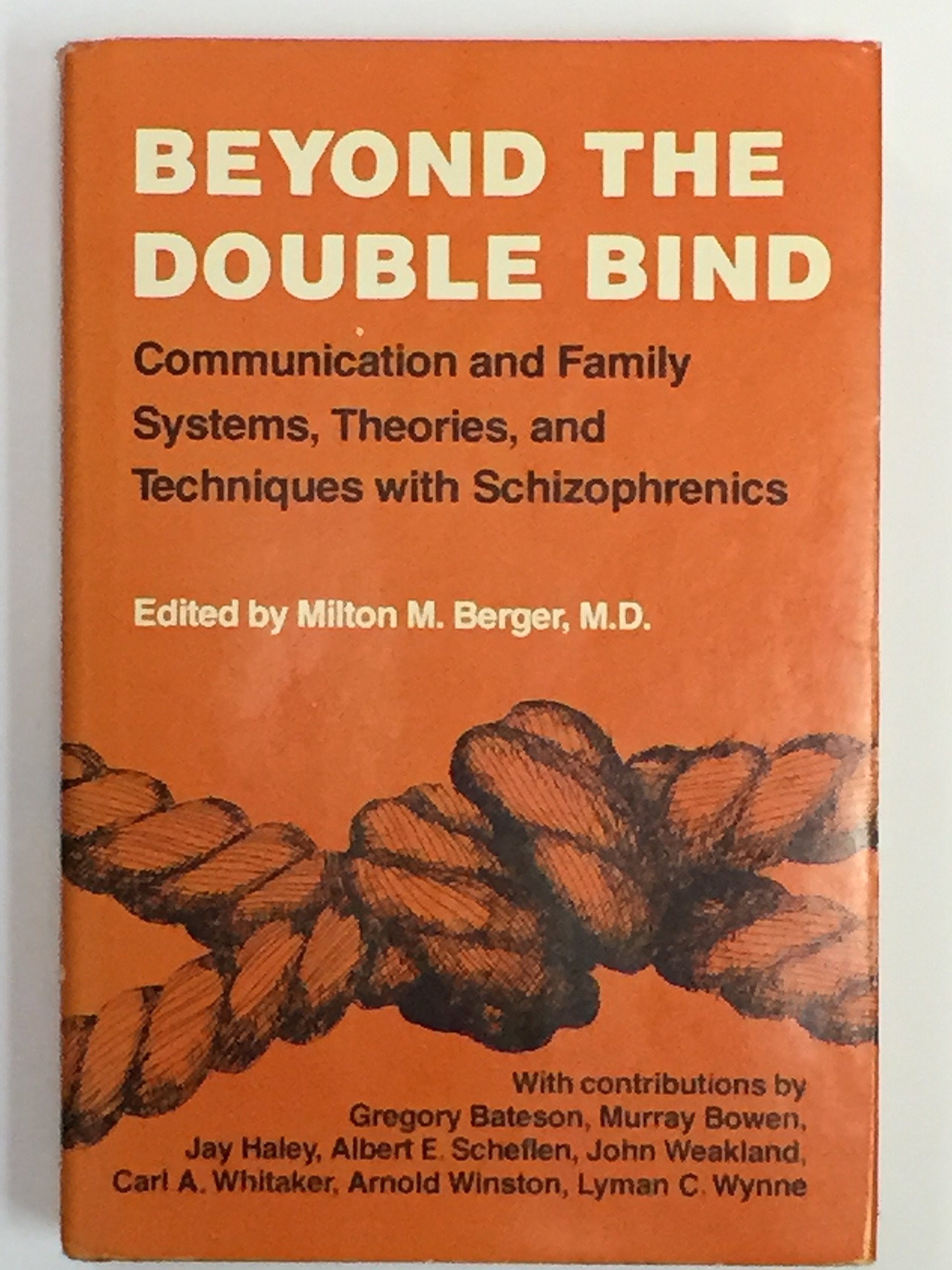 Beyond the double bind: Communication and family systems, theories, and techniques with schizophrenics