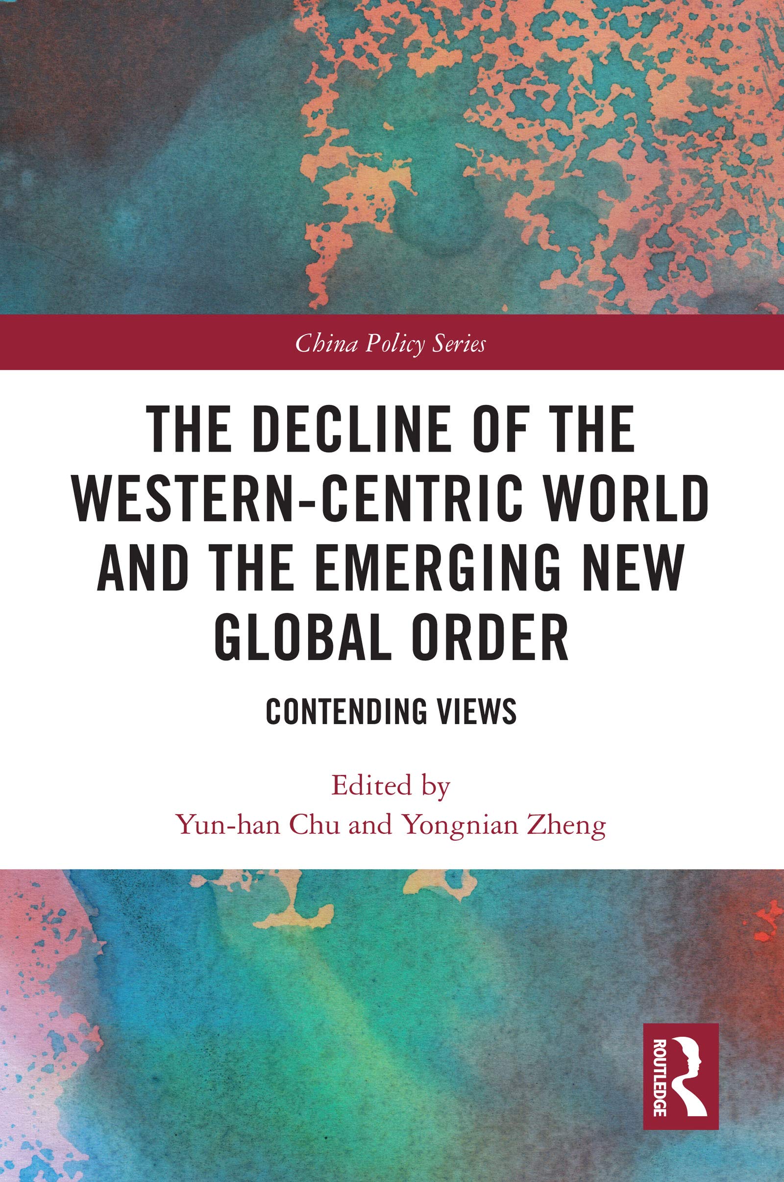 The Decline of the Western-Centric World and the Emerging New Global Order (China Policy Series)
