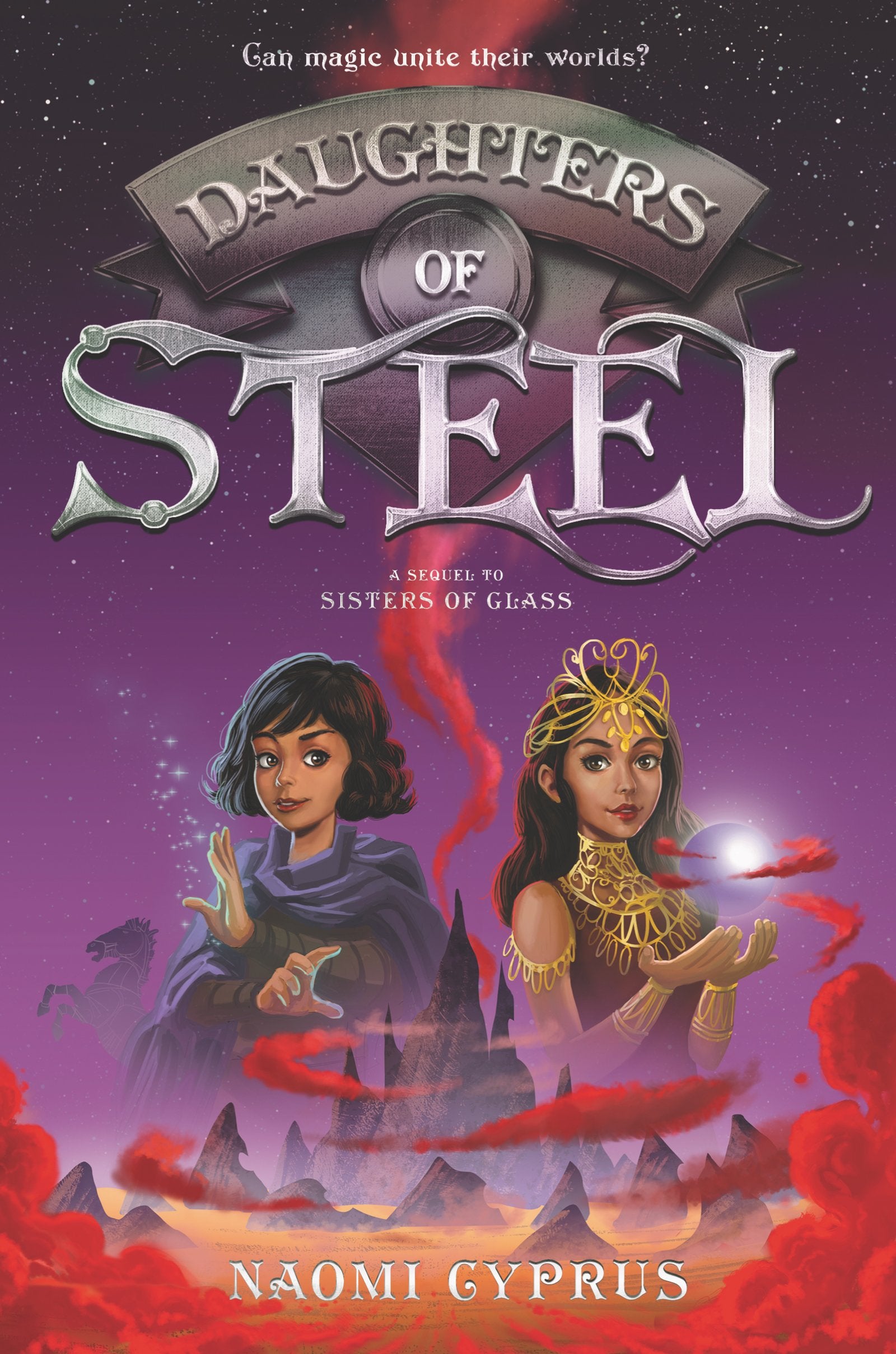 Daughters of Steel: A Middle Grade Fantasy with Two Girls, Unruly Magic Powers, and a Quest Across the Desert for Children (Ages 8-12) (Sisters of Glass, 2)
