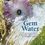 Gem Water: How to Prepare and Use More than 130 Crystal Waters for Therapeutic Treatments