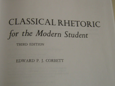 Classical Rhetoric for the Modern Student by Corbett, Edward