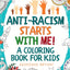 Anti-Racism Starts With Me: Kids Coloring Book (Anti Racist Childrens Books)