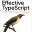 Effective TypeScript: 62 Specific Ways to Improve Your TypeScript