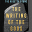 The Writing of the Gods: The Race to Decode the Rosetta Stone