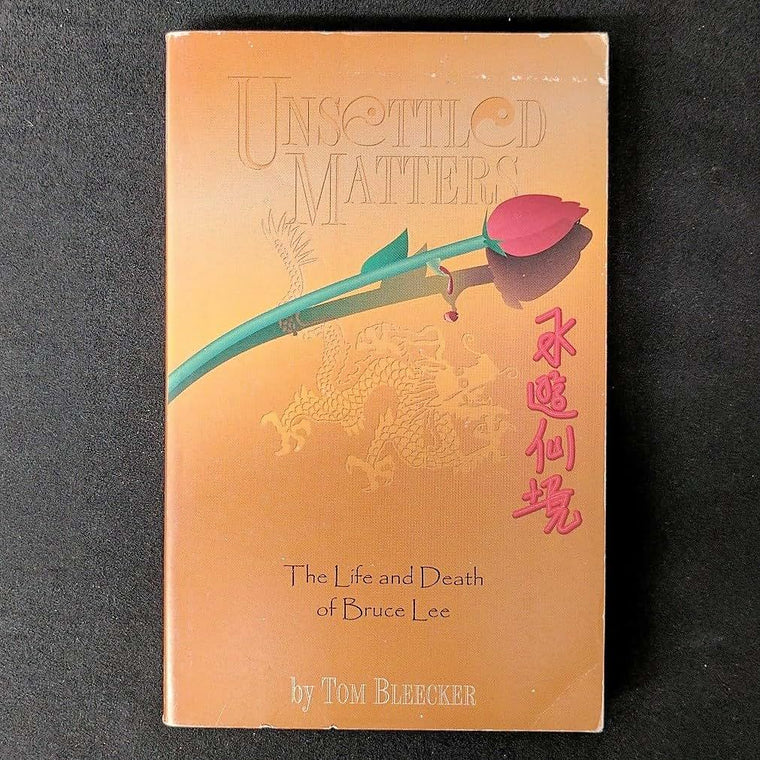 Unsettled Matters: The Life & Death of Bruce Lee