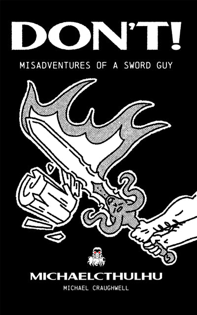 Dont!: Misadventures of a Sword Guy